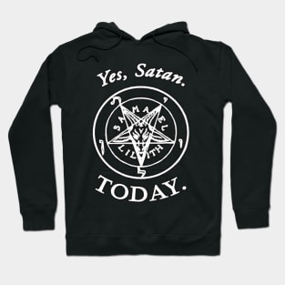 YES SATAN...today Hoodie